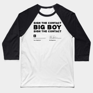 Sign-The-Contract-Big-Boy-Sign-The-Contract Baseball T-Shirt